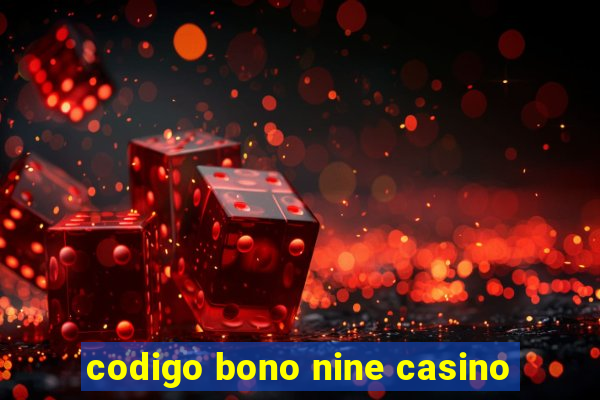 codigo bono nine casino