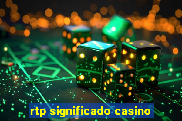 rtp significado casino