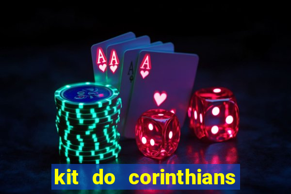 kit do corinthians dls 22