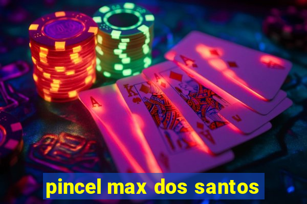 pincel max dos santos