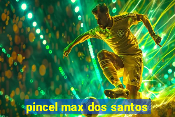 pincel max dos santos