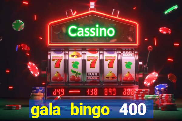 gala bingo 400 welcome bonus