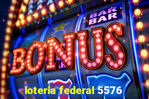 loteria federal 5576