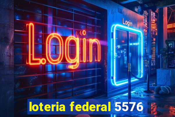 loteria federal 5576