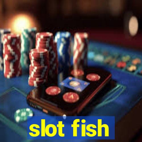 slot fish