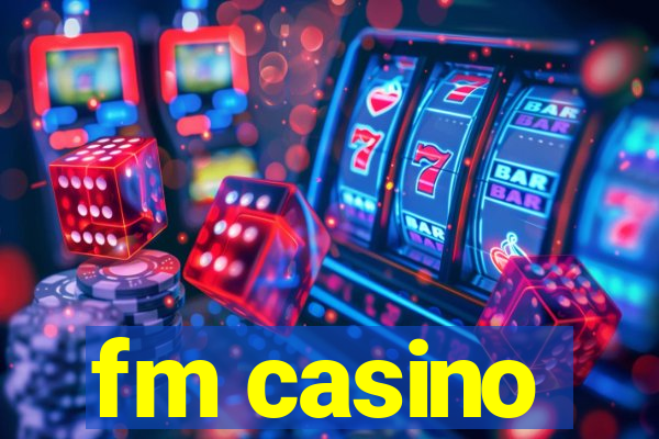 fm casino