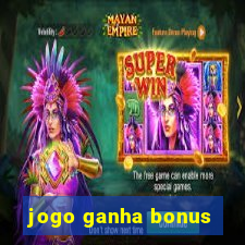 jogo ganha bonus