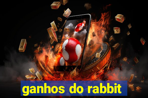 ganhos do rabbit