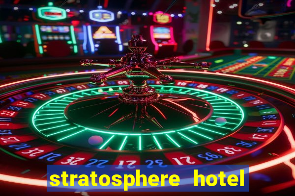 stratosphere hotel and casino vegas