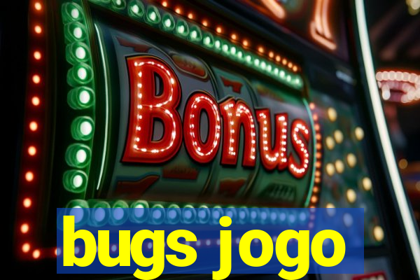 bugs jogo