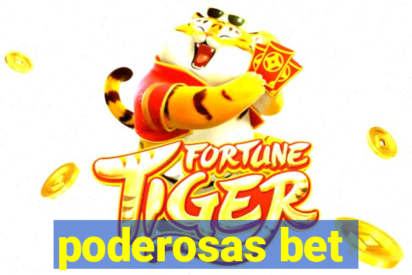 poderosas bet