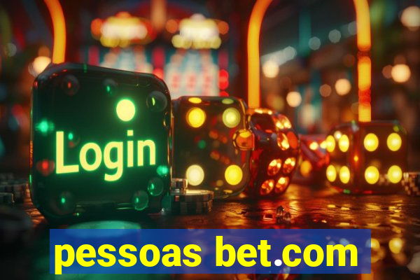 pessoas bet.com