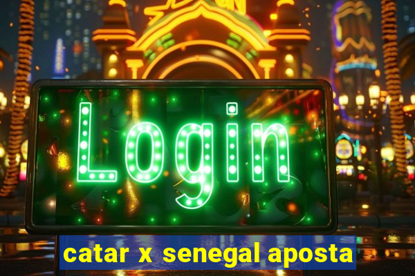 catar x senegal aposta