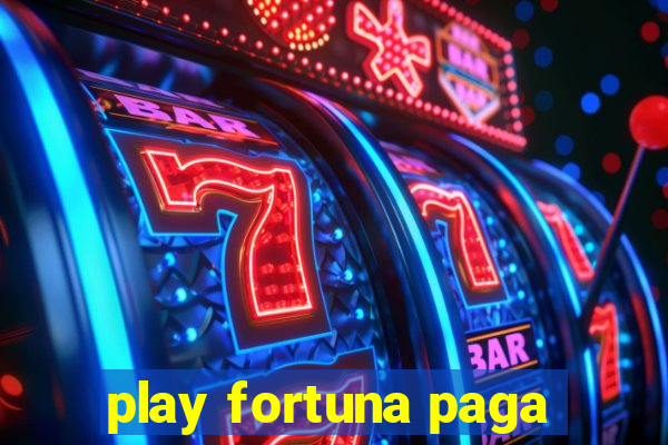 play fortuna paga