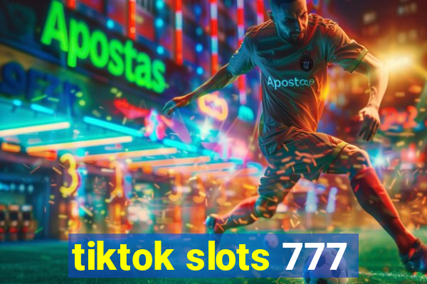 tiktok slots 777