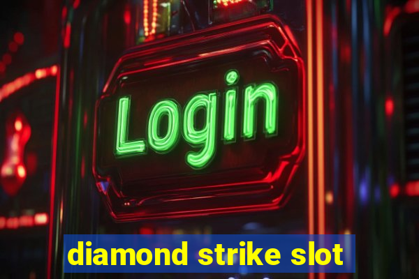 diamond strike slot