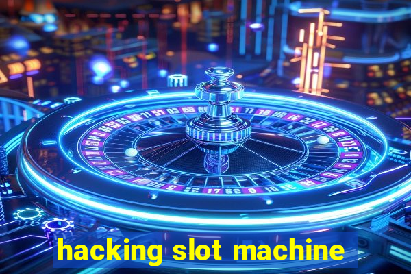 hacking slot machine