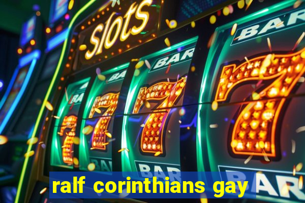 ralf corinthians gay