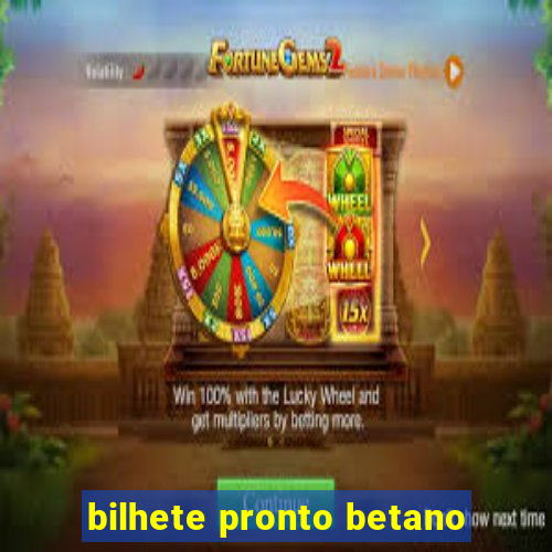 bilhete pronto betano