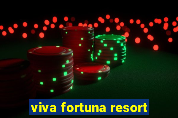 viva fortuna resort