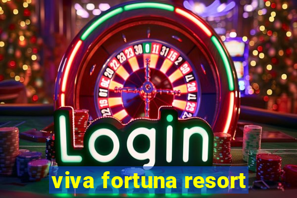 viva fortuna resort