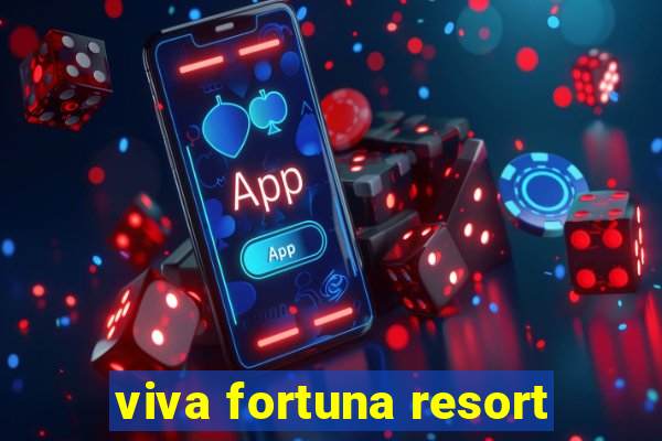 viva fortuna resort