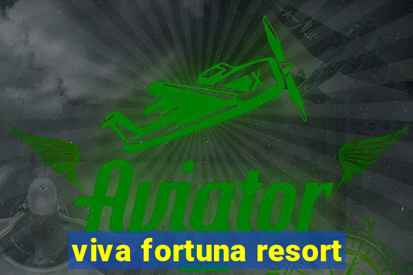 viva fortuna resort