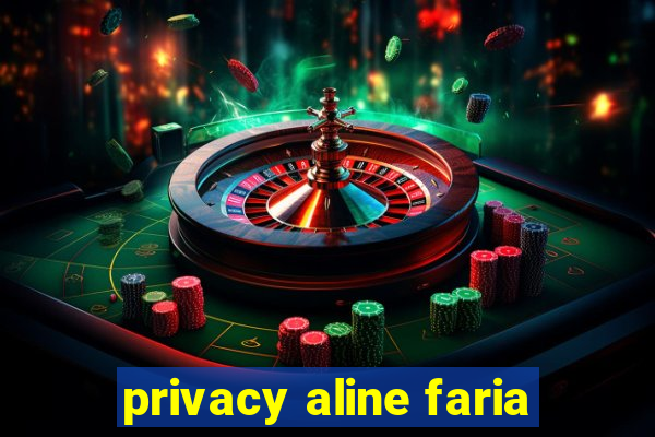 privacy aline faria