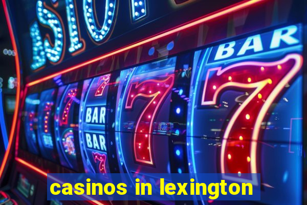 casinos in lexington