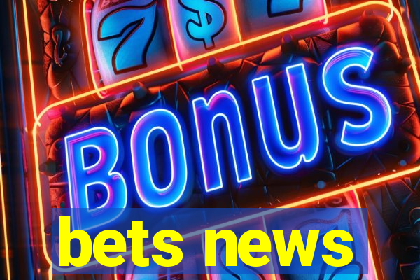 bets news