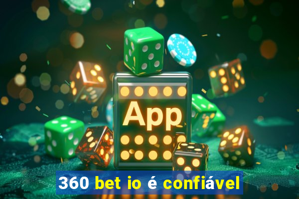 360 bet io é confiável