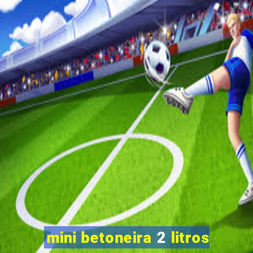 mini betoneira 2 litros