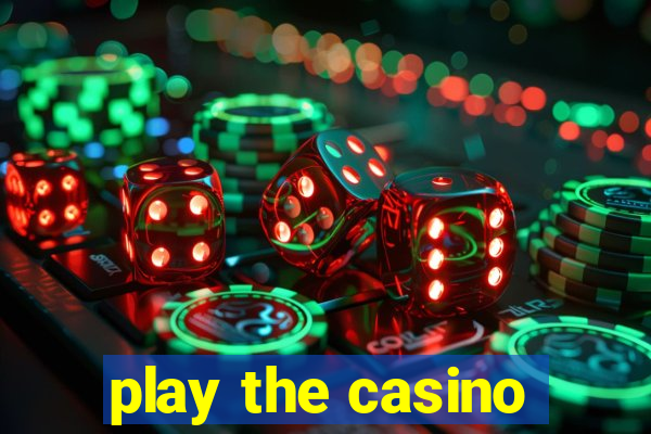 play the casino