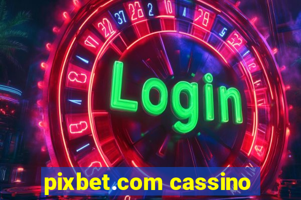 pixbet.com cassino