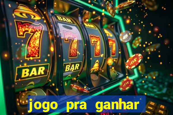 jogo pra ganhar dinheiro real