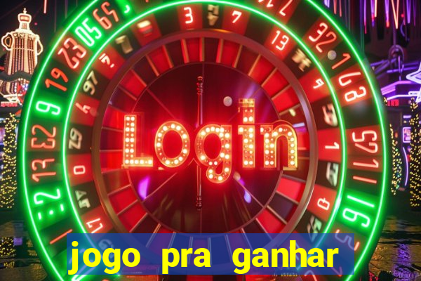 jogo pra ganhar dinheiro real