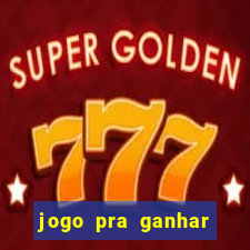 jogo pra ganhar dinheiro real