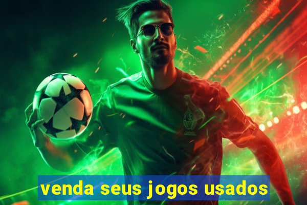 venda seus jogos usados