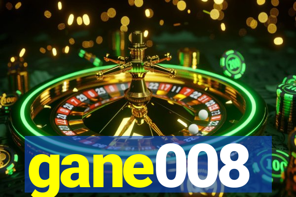 gane008