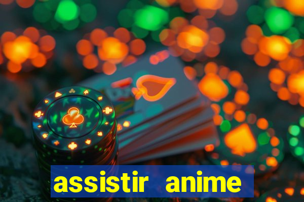 assistir anime online dublado