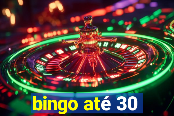 bingo até 30