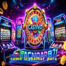 como trabalhar para plataforma de jogos slots