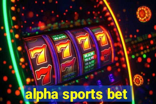 alpha sports bet