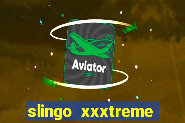 slingo xxxtreme slot game