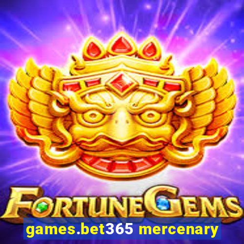 games.bet365 mercenary