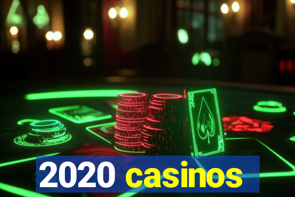 2020 casinos