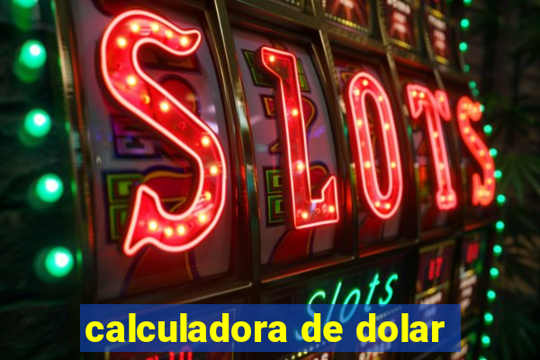 calculadora de dolar