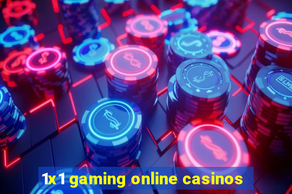 1x1 gaming online casinos