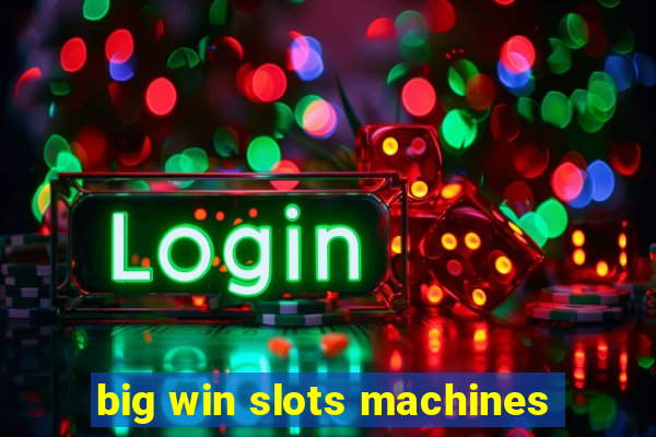 big win slots machines