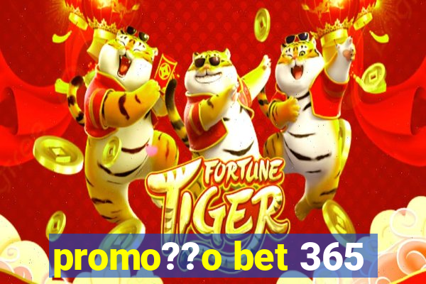 promo??o bet 365